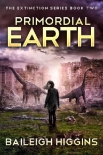 The Extinction Series | Book 2 | Primordial Earth - Higgins, Baileigh
